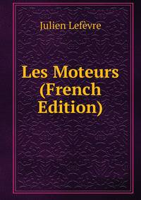 Les Moteurs (French Edition)