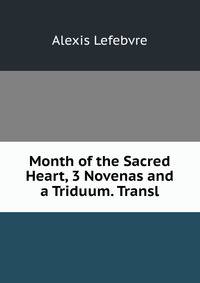 Month of the Sacred Heart, 3 Novenas and a Triduum. Transl