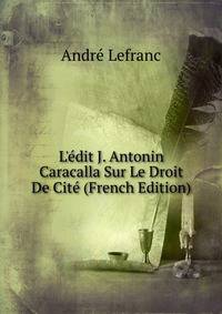 L'?dit J. Antonin Caracalla Sur Le Droit De Cit? (French Edition)
