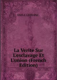 La Verite Sur L'esclavage Et L'union (French Edition)