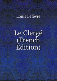 Le Clerge (French Edition)
