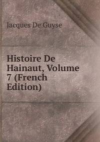 Histoire De Hainaut, Volume 7 (French Edition)