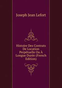 Histoire Des Contrats De Location Perpetuelle Ou A Longue Duree (French Edition)