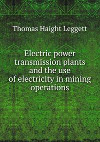 Electric power transmission plants and the use of electricity in mining operations
