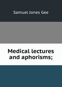 Medical lectures and aphorisms;