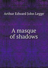 A masque of shadows