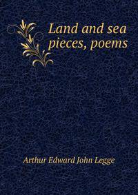 Land and sea pieces, poems