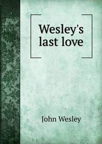 Wesley's last love