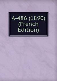 A-486 (1890) (French Edition)