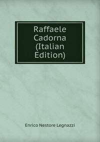 Raffaele Cadorna (Italian Edition)