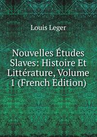 Nouvelles Etudes Slaves: Histoire Et Litterature, Volume 1 (French Edition)
