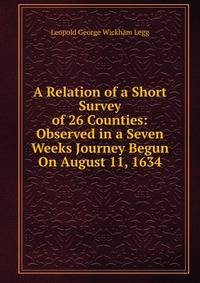 A Relation of a Short Survey of 26 Counties: Observed in a Seven Weeks Journey Begun On August 11, 1634