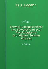 Entwicklungsgeschichte Des Bewusstseins (Auf Physiologischer Grundlage) (German Edition)