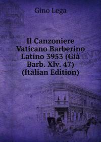 Il Canzoniere Vaticano Barberino Latino 3953 (Gia Barb. Xlv. 47) (Italian Edition)