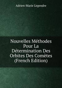 Nouvelles Methodes Pour La Determination Des Orbites Des Cometes (French Edition)
