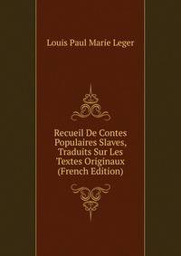 Recueil De Contes Populaires Slaves, Traduits Sur Les Textes Originaux (French Edition)
