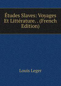 Etudes Slaves: Voyages Et Litterature. . (French Edition)