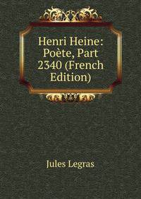 Henri Heine: Poete, Part 2340 (French Edition)