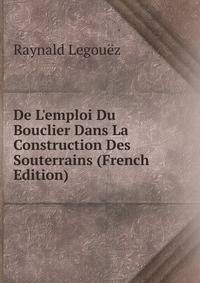 De L'emploi Du Bouclier Dans La Construction Des Souterrains (French Edition)