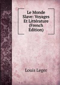 Le Monde Slave: Voyages Et Litterature (French Edition)