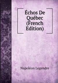 Echos De Quebec (French Edition)