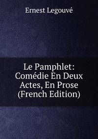 Le Pamphlet: Comedie En Deux Actes, En Prose (French Edition)