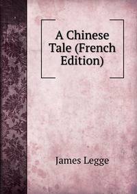 A Chinese Tale (French Edition)