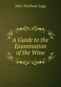 A Guide to the Examination of the Wine