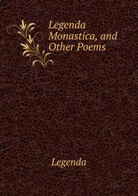 Legenda Monastica, and Other Poems