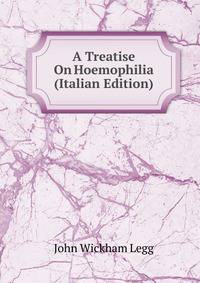 A Treatise On Hoemophilia (Italian Edition)