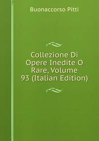Collezione Di Opere Inedite O Rare, Volume 93 (Italian Edition)