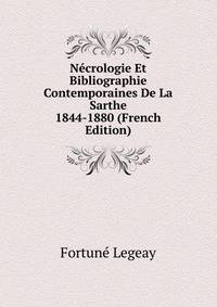 Necrologie Et Bibliographie Contemporaines De La Sarthe 1844-1880 (French Edition)