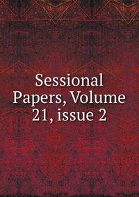 Sessional Papers, Volume 21, issue 2