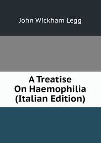A Treatise On Haemophilia (Italian Edition)