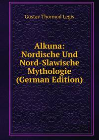 Alkuna: Nordische Und Nord-Slawische Mythologie (German Edition)