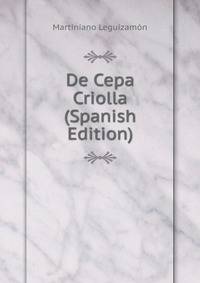 De Cepa Criolla (Spanish Edition)