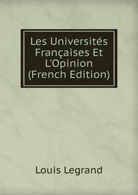 Les Universit?s Fran?aises Et L'Opinion (French Edition)