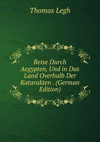 Reise Durch Aegypten, Und in Das Land Overhalb Der Katarakten . (German Edition)