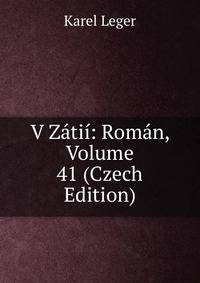 V Zatii: Roman, Volume 41 (Czech Edition)