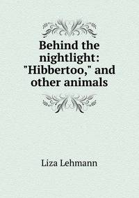 Behind the nightlight: "Hibbertoo," and other animals
