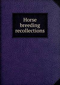 Horse breeding recollections