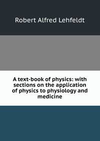 A text-book of physics: with sections on the application of physics to physiology and medicine
