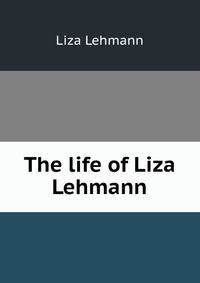The life of Liza Lehmann
