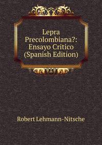 Lepra Precolombiana?: Ensayo Critico (Spanish Edition)