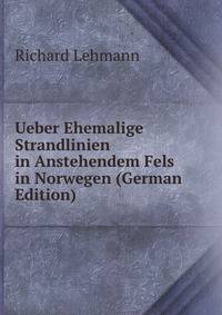 Ueber Ehemalige Strandlinien in Anstehendem Fels in Norwegen (German Edition)
