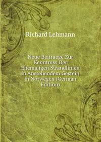 Neue Beitraege Zur Kenntniss Der Ehemaligen Strandlinien in Anstehendem Gestein in Norwegen (German Edition)