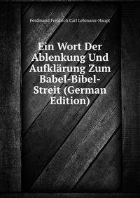 Ein Wort Der Ablenkung Und Aufklarung Zum Babel-Bibel-Streit (German Edition)