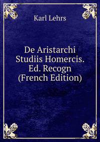 De Aristarchi Studiis Homercis. Ed. Recogn (French Edition)