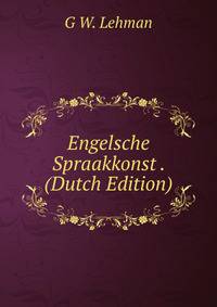 Engelsche Spraakkonst . (Dutch Edition)