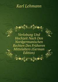 Verlobung Und Hochzeit Nach Den Nordgermanischen Rechten Des Fruheren Mittelalters (German Edition)